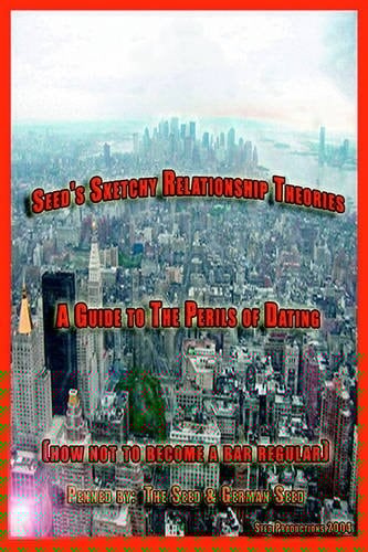 Seedâ¿ S Sketchy Relationship Theories - a Guide to the Perils of Dating