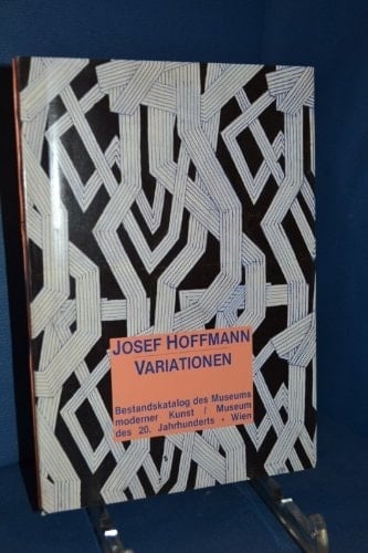 Josef Hoffmann, Variationen Museum Moderner Kunst Wien, Graph. Räume, 20. Juli bis 20. September 1987 ...