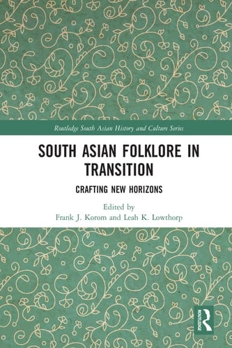 South Asian Folklore in Transition Crafting New Horizons