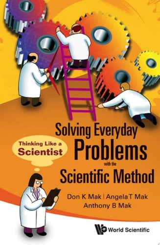 Solving Everyday Problems With The Scientific Method: Thinking Like A Scientist Thinking Like a Scientist