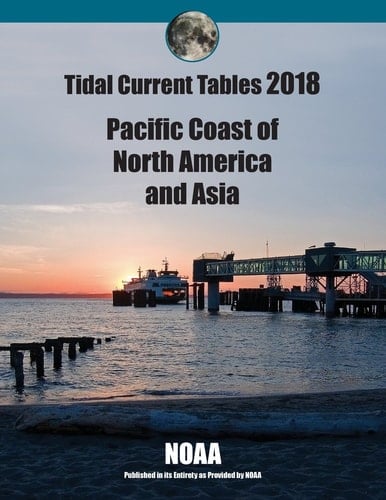 Tidal Current Tables 2018 Pacific Coast of North America and Asia