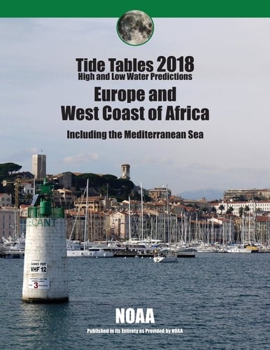 Tide Tables 2018 Europe and West Coast of Africa Including the Mediterranean Se