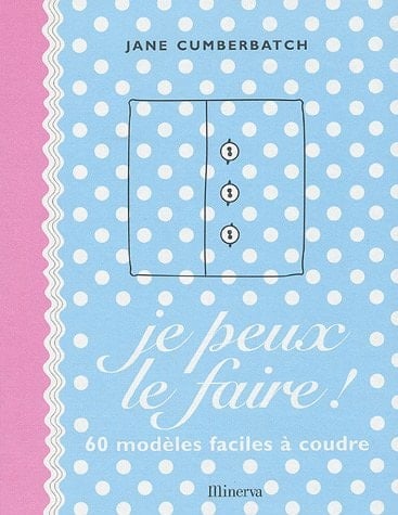 Je peux le faire ! 60 modèles faciles à coudre