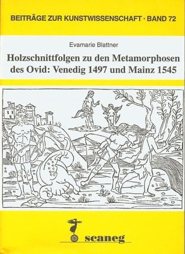 Holzschnittfolgen zu den Metamorphosen des Ovid, Venedig 1497 und Mainz 1545 (Beiträge zur Kunstwissenschaft) (German Edition)