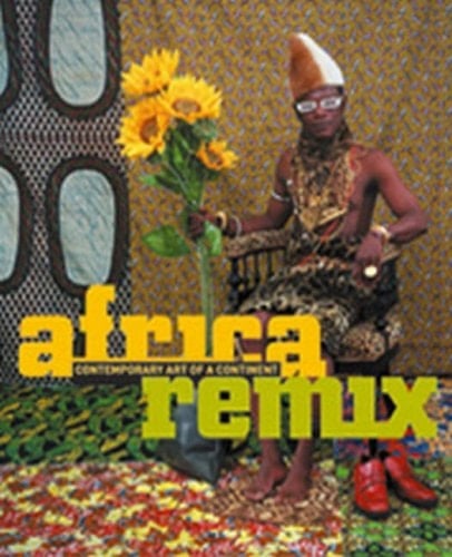 Africa remix : contemporary art of a continent : [exhibition, London, Hayward Gallery, 10 February-17 april 2005 ; Düsseldorf Museum Kunst Palast, 24 July-7 November 2004 ; Paris, Centre Georges Pompidou, 24 May-15 August 2005 ; Tokyo, Mori art museum, May-August 2006