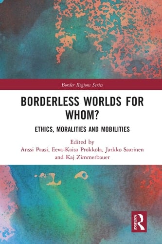 Borderless Worlds for Whom? Ethics, Moralities and Mobilities