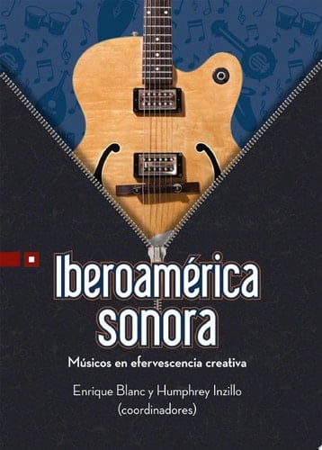Iberoamérica sonora Músicos en efervescencia creativa