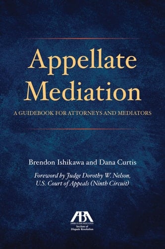 Appellate Mediation A Guidebook for Attorneys and Mediators