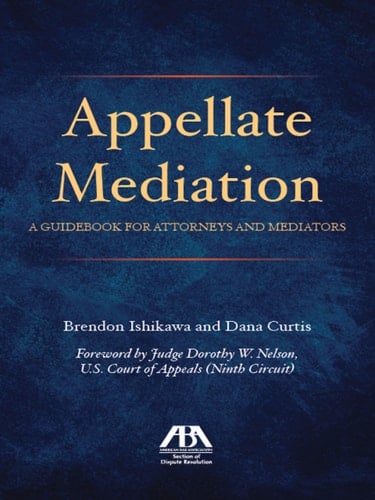 Appellate Mediation: A Guidebook for Attorneys and Mediators