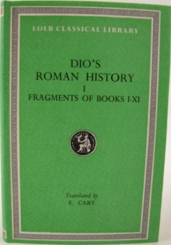[Roman history ] ; Dio's Roman history : in nine volumes. 1. [Fragments of book I - XI]