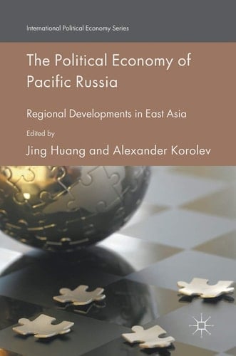 The Political Economy of Pacific Russia Regional Developments in East Asia