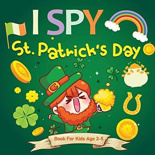 I Spy St. Patrick's Day A Fun Guessing Game for Ages 2-5, St Patricks Day Interactive Picture Book for Preschoolers & Toddlers (I Spy Books For Kids Ages 2-5)
