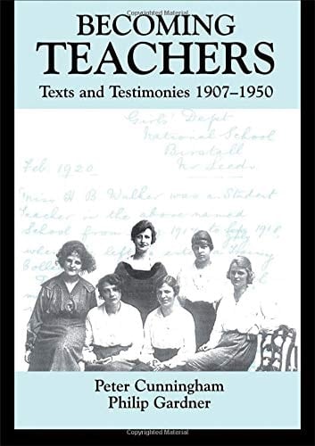 Becoming Teachers Texts and Testimonies, 1907-1950