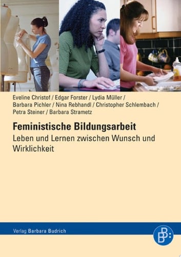 Feministische Bildungsarbeit Leben und Lernen zwischen Wunsch und Wirklichkeit