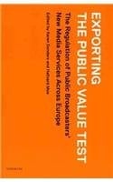 Exporting the Public Value Test The Regulation of Public Broadcasters' New Media Services Across Europe