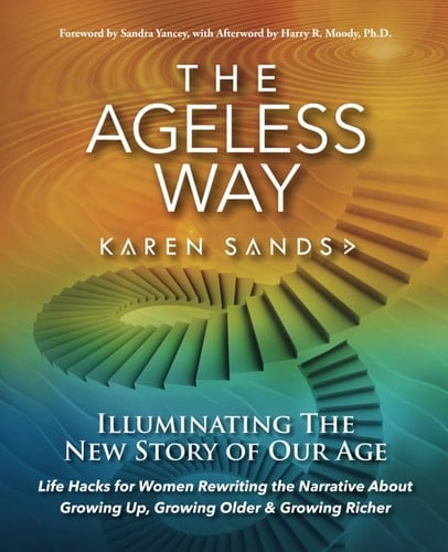 The Ageless Way: Illuminating The New Story Of Our Age (Revised Edition 2024)