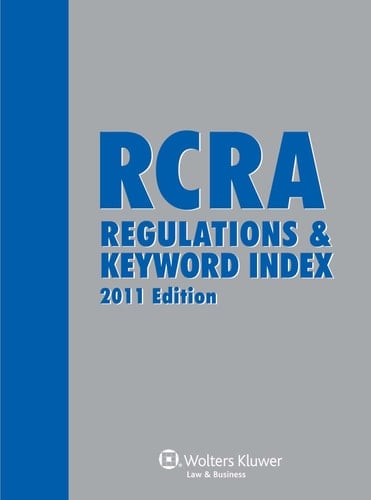 RCRA Regulations and Keyword Index, 2011 Edition