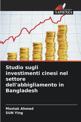 Studio sugli investimenti cinesi nel settore dell'abbigliamento in Bangladesh (Italian Edition)