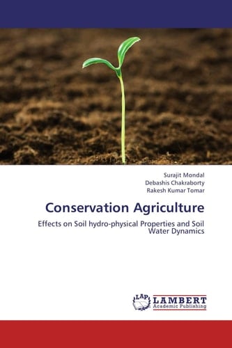 Conservation Agriculture Effects on Soil Hydro-physical Properties and Soil Water Dynamics