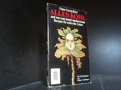 Alles Kohl und was man damit machen kann Rezepte für schwere Zeiten