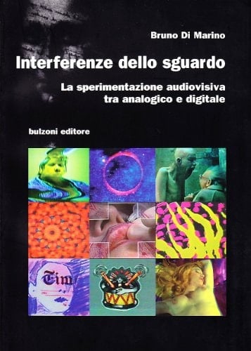 Interferenze dello sguardo la sperimentazione audiovisiva tra analogico e digitale
