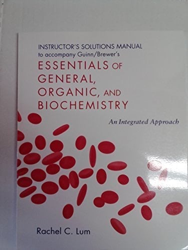 ISM t/a Guinn/ Brewer's Essentials of General, Organic, and Biochemistry * An Integrated Approach