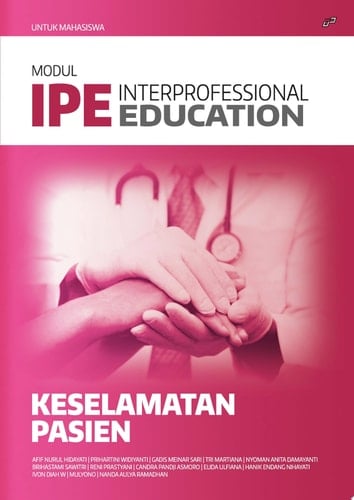 MODUL INTERPROFESSIONAL EDUCATION (IPE) KESELAMATAN PASIEN (UNTUK MAHASISWA)