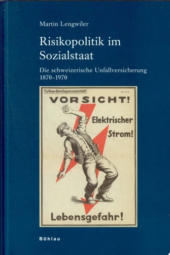 Risikopolitik im Sozialstaat die schweizerische Unfallversicherung 1870-1970