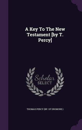 A Key To The New Testament [by T. Percy]