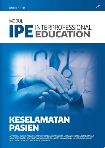 MODUL INTERPROFESSIONAL EDUCATION (IPE) KESELAMATAN PASIEN (UNTUK TUTOR)