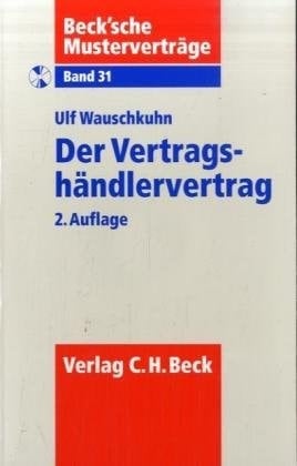 Der Vertragshändlervertrag (nebst Ausgleichsanspruch, ohne Kfz-Vertrieb)