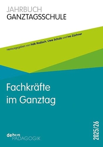 Fachkräfte im Ganztag Falk Radisch, Uwe Schulz, Ivo Züchner (Hg.)