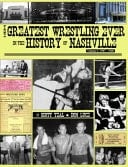 The Greatest Wrestling Ever in the History of Nashville
