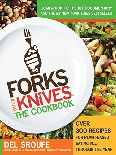 Forks Over Knives--the Cookbook Over 300 Recipes for Plant-based Eating All Through the Year