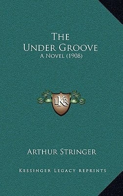 The Under Groove: A Novel (1908)