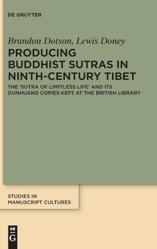 Producing Buddhist Sutras in Ninth-Century Tibet The 'Sutra of Limitless Life' and Its Dunhuang Copies Kept at the British Library