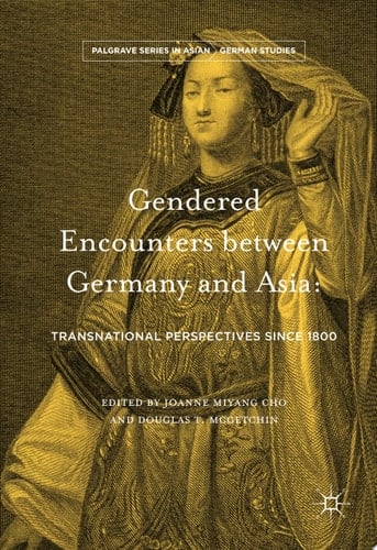 Gendered Encounters between Germany and Asia Transnational Perspectives since 1800
