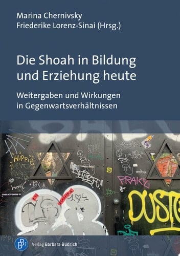 Die Shoah in Bildung und Erziehung heute Weitergaben und Wirkungen in Gegenwartsverhältnissen