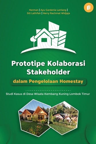 Prototipe Kolaborasi Stakeholder dalam Pengelolaan Homestay - : Studi Kasus di Desa Wisata Kembang Kuning Lombok Timur
