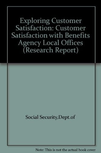 Exploring Customer Satisfaction: Customer Satisfaction with Benefits Agency Local Offices (Research Report: 63)