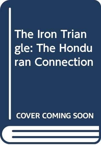 The Iron Triangle: The Honduran Connection