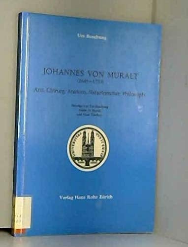 Johannes von Muralt, 1645-1733: Arzt, Chirurg, Anatom, Naturforscher, Philosoph (Schriften zur Zürcher Universitäts- und Gelehrtengeschichte) (German Edition)
