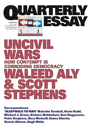 Uncivil Wars How Contempt Is Corroding Democracy: Quarterly Essay 87