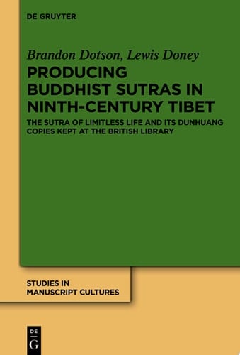 Producing Buddhist Sutras in Ninth-Century Tibet The ‘Sutra of Limitless Life’ and its Dunhuang Copies Kept at the British Library