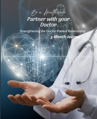 Be a Healthcare Partner with Your Doctor: Strengthening the Doctor-Patient Relationship | Guide Your Health Journey | Understand the Benefits of Being an Active Participant in Your Healthcare