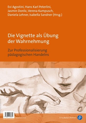 Die Vignette als Übung der Wahrnehmung / The vignette as an exercise in perception Zur Professionalisierung pädagogischen Handelns / On the professionalisation of educational practices