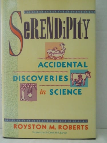 Serendipity: Accidental Discoveries in Science (Wiley Science Editions)