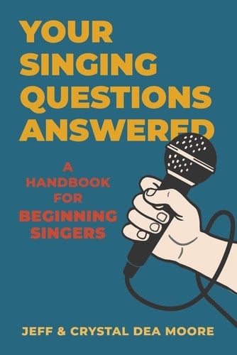 Your Singing Questions Answered A Handbook for Beginning Singers
