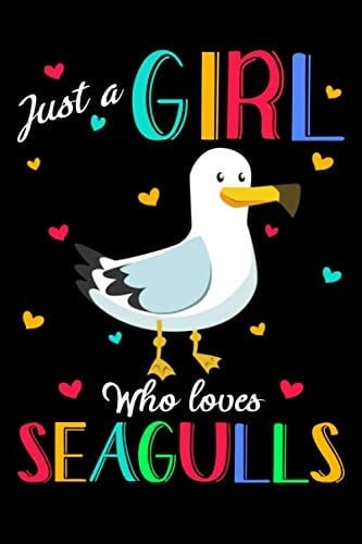Just A Girl Who Loves Seagulls: Seagull Journal Notebook, Gift for Seagull Lovers, Funny Seagull Blank Lined Notebook, Gifts for Women Friends | 6" x ... Who Loves Seagulls, Seagull Journal Notebook