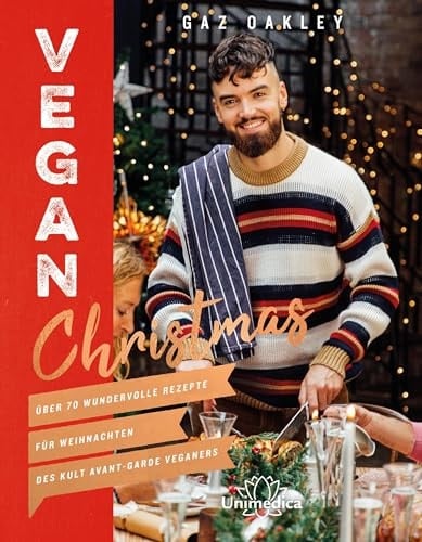 Vegan Christmas über 70 wundervolle Rezepte für Weihnachten des Kult Avant-Garde Veganers